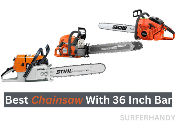 Top 05 Best Chainsaw With 36 Inch Bar in 2024- Detailed Chainsaw Guide